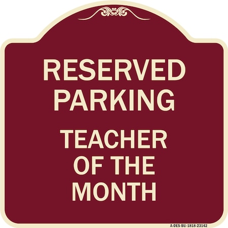 Signmission Reserved Parking Teacher of Month Heavy-Gauge Aluminum Architectural Sign, 18" x 18", BU-1818-23142 A-DES-BU-1818-23142